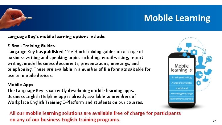 Mobile Learning Language Key’s mobile learning options include: E-Book Training Guides Language Key has