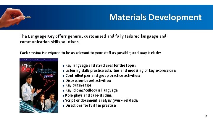 Materials Development The Language Key offers generic, customised and fully tailored language and communication