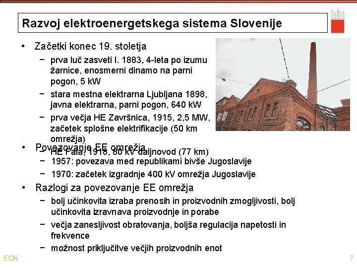 Razvoj elektroenergetskega sistema Slovenije • Začetki konec 19. stoletja • − prva luč zasveti