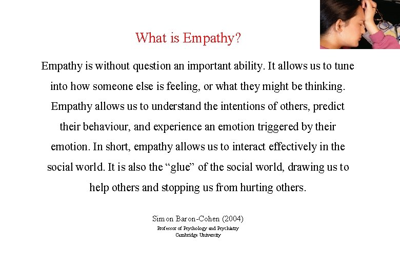What is Empathy? Empathy is without question an important ability. It allows us to