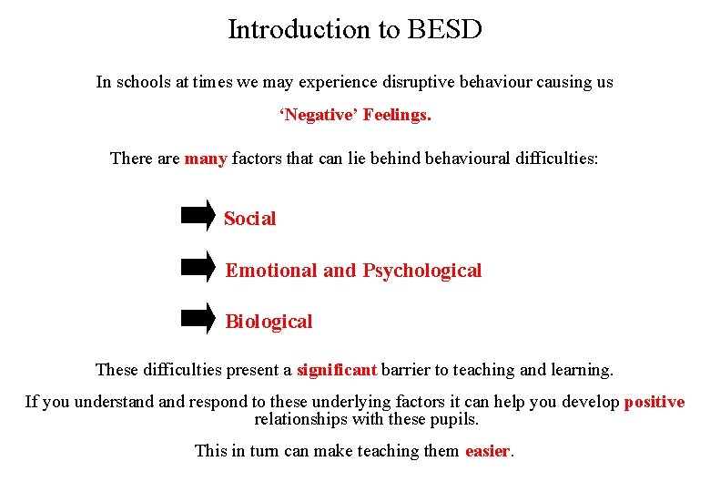 Introduction to BESD In schools at times we may experience disruptive behaviour causing us