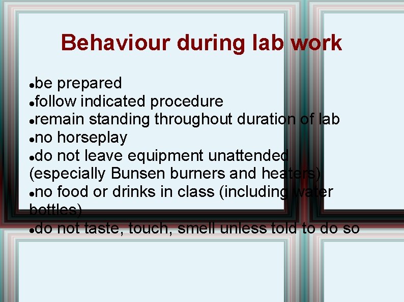 Behaviour during lab work be prepared follow indicated procedure remain standing throughout duration of Behaviour during lab work be prepared follow indicated procedure remain standing throughout duration of