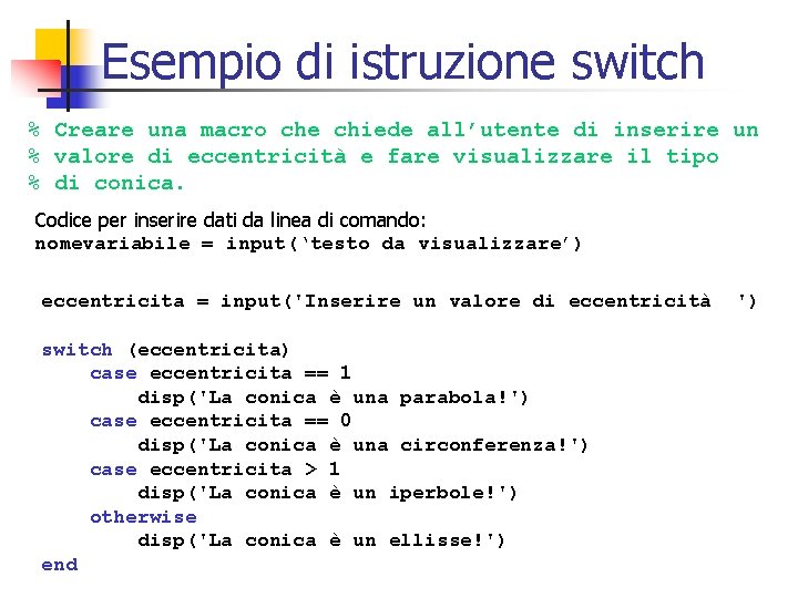 Esempio di istruzione switch % Creare una macro che chiede all’utente di inserire un