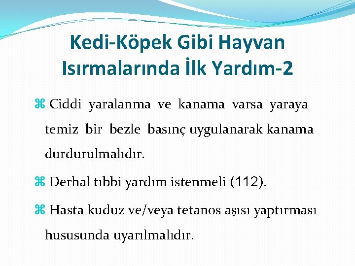 Kedi-Köpek Gibi Hayvan Isırmalarında İlk Yardım-2 Ciddi yaralanma ve kanama varsa yaraya temiz bir