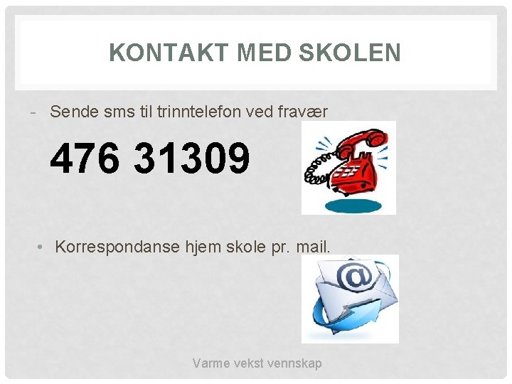 KONTAKT MED SKOLEN - Sende sms til trinntelefon ved fravær 476 31309 • Korrespondanse