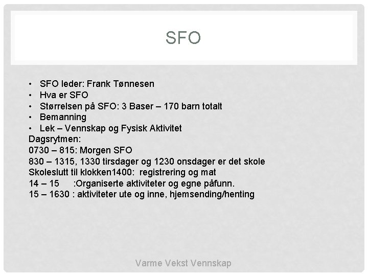 SFO • SFO leder: Frank Tønnesen • Hva er SFO • Størrelsen på SFO: