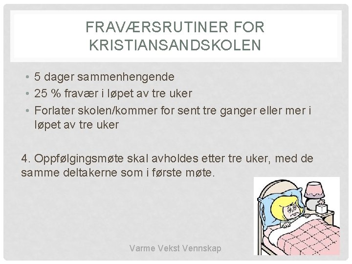 FRAVÆRSRUTINER FOR KRISTIANSANDSKOLEN • 5 dager sammenhengende • 25 % fravær i løpet av