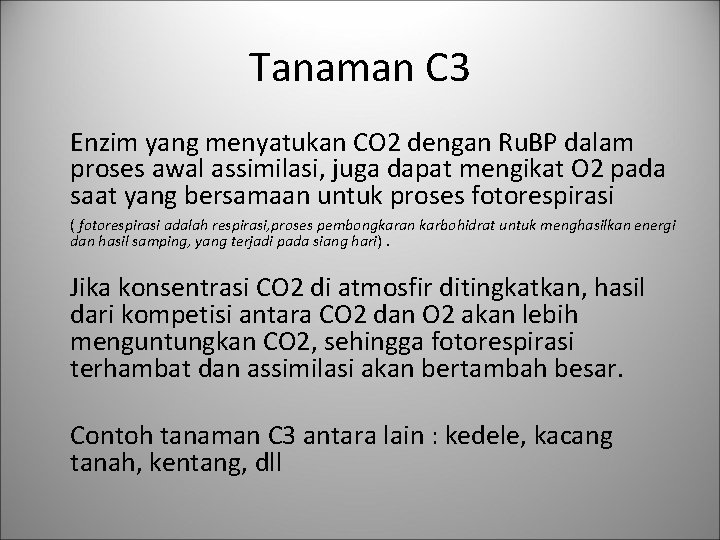 Tanaman C 3 Enzim yang menyatukan CO 2 dengan Ru. BP dalam proses awal