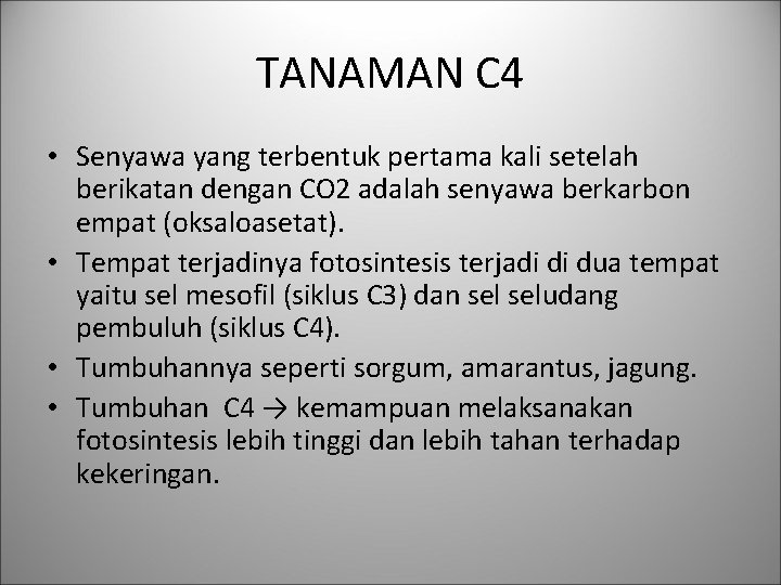 TANAMAN C 4 • Senyawa yang terbentuk pertama kali setelah berikatan dengan CO 2