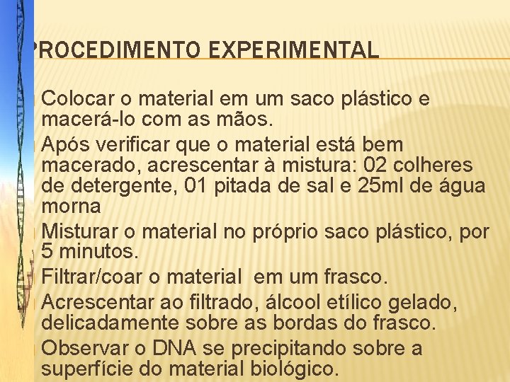 PROCEDIMENTO EXPERIMENTAL � Colocar o material em um saco plástico e macerá-lo com as