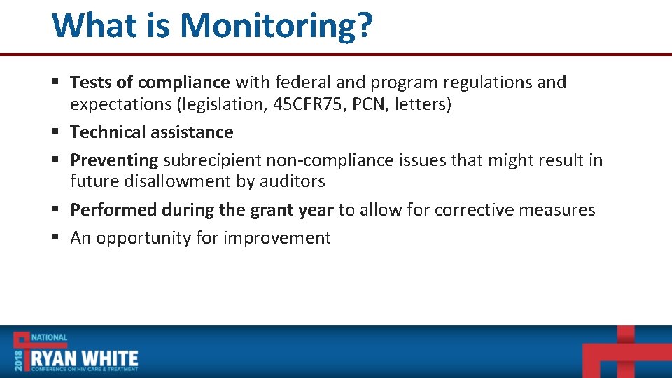 What is Monitoring? § Tests of compliance with federal and program regulations and expectations