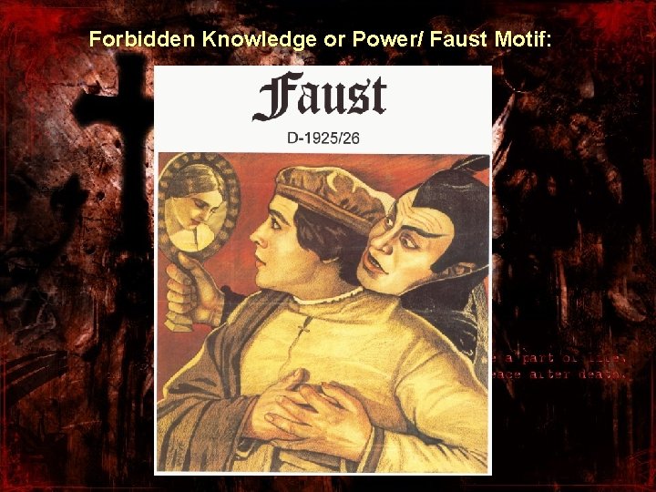 Forbidden Knowledge or Power/ Faust Motif: 