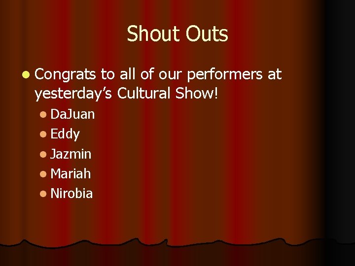 Shout Outs l Congrats to all of our performers at yesterday’s Cultural Show! l