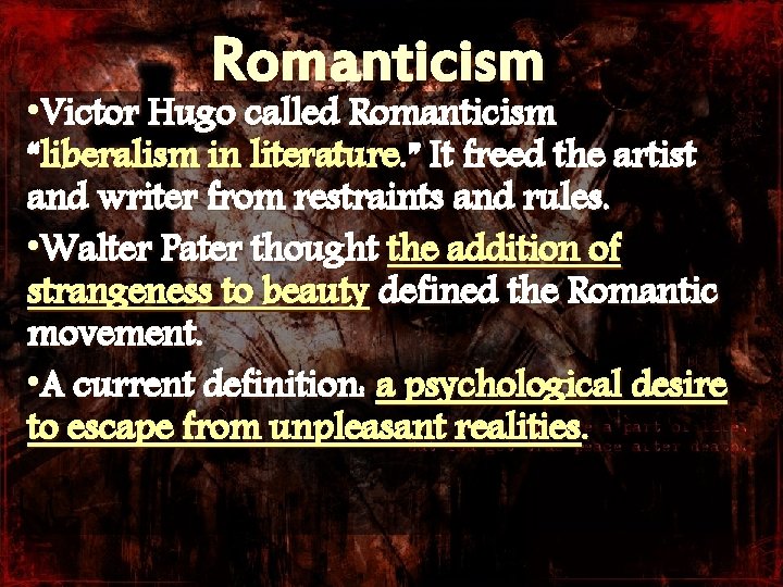 Romanticism • Victor Hugo called Romanticism “liberalism in literature. ” It freed the artist