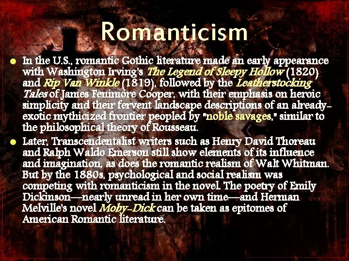 Romanticism In the U. S. , romantic Gothic literature made an early appearance with