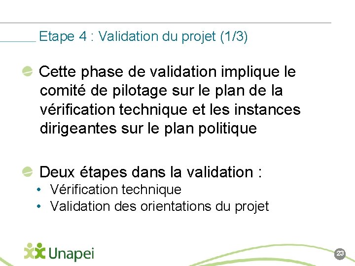 Etape 4 : Validation du projet (1/3) Cette phase de validation implique le comité