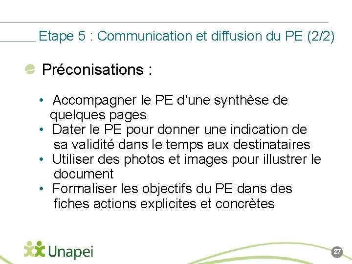 Etape 5 : Communication et diffusion du PE (2/2) Préconisations : • Accompagner le