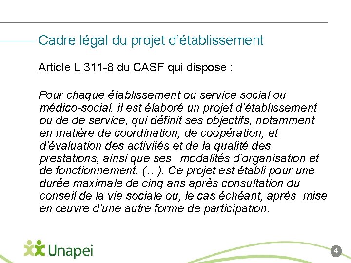 Cadre légal du projet d’établissement Article L 311 -8 du CASF qui dispose :