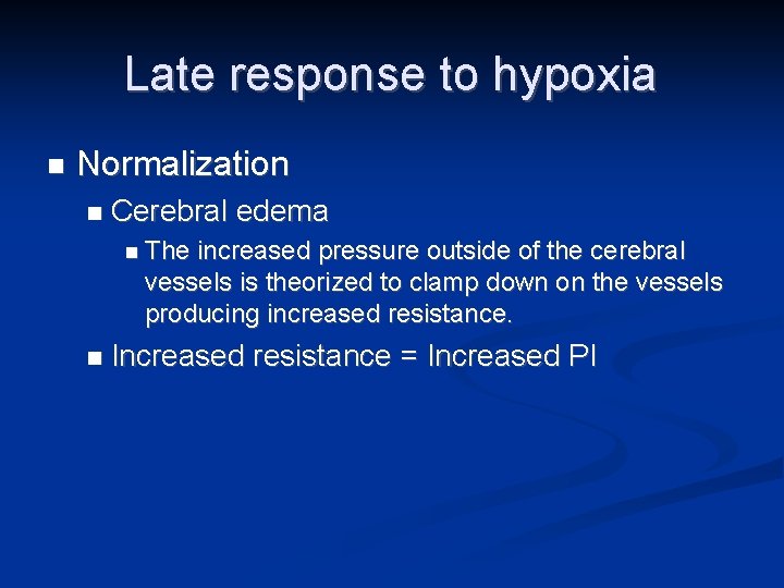 Late response to hypoxia n Normalization n Cerebral edema n The increased pressure outside
