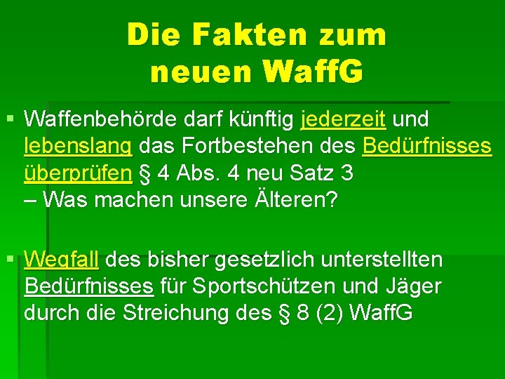 Die Fakten zum neuen Waff. G § Waffenbehörde darf künftig jederzeit und lebenslang das