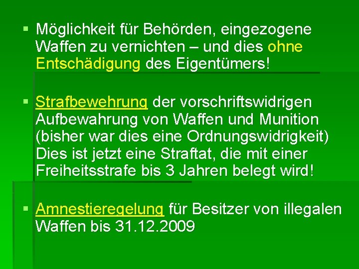 § Möglichkeit für Behörden, eingezogene Waffen zu vernichten – und dies ohne Entschädigung des