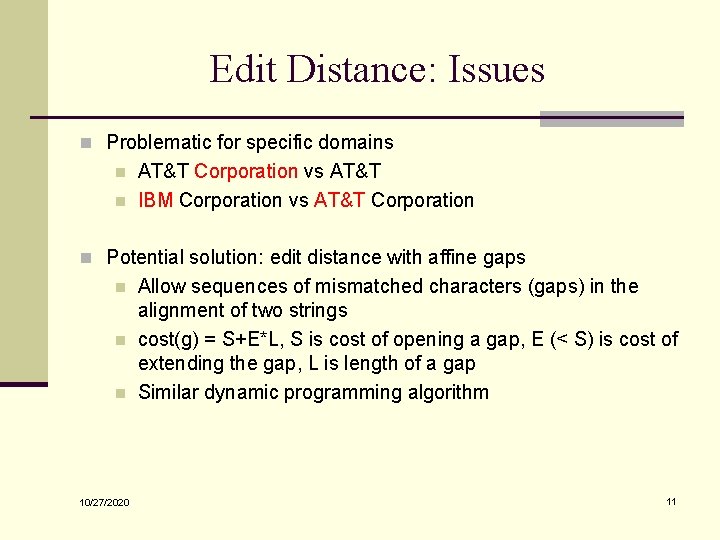 Edit Distance: Issues n Problematic for specific domains n n AT&T Corporation vs AT&T