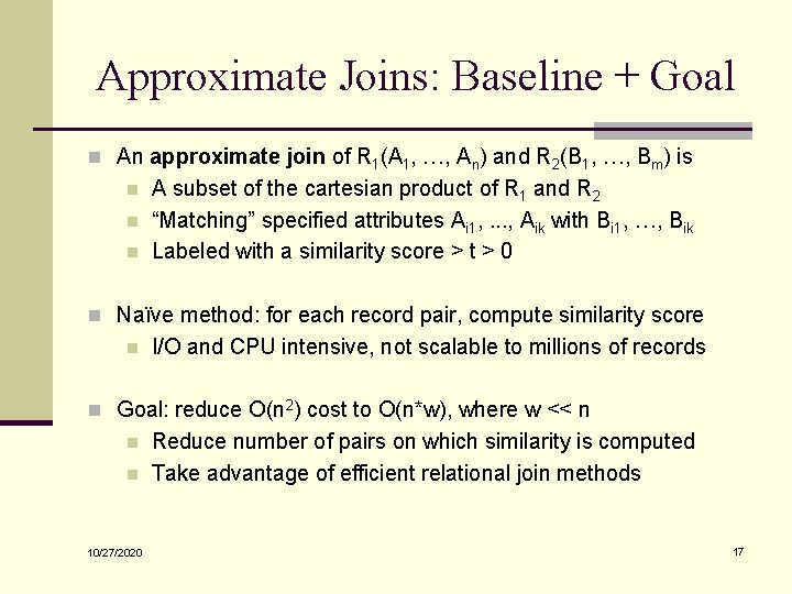 Approximate Joins: Baseline + Goal n An approximate join of R 1(A 1, …,