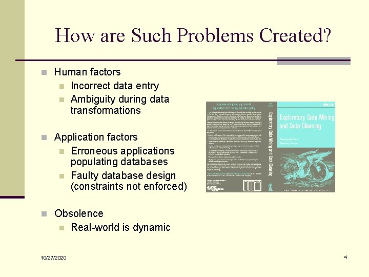 How are Such Problems Created? n Human factors n n Incorrect data entry Ambiguity