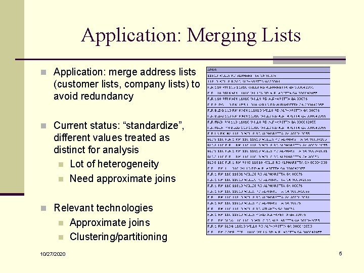 Application: Merging Lists n Application: merge address lists (customer lists, company lists) to avoid