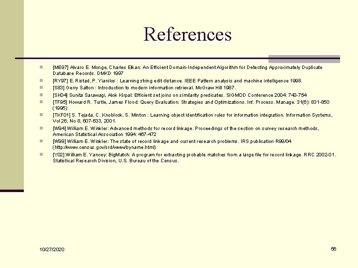 References n n n n n [ME 97] Alvaro E. Monge, Charles Elkan: An