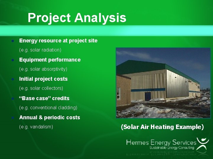 Project Analysis l Energy resource at project site (e. g. solar radiation) l Equipment