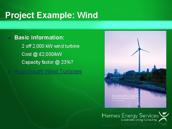 Project Example: Wind l l Basic information: – 2 off 2, 000 k. W