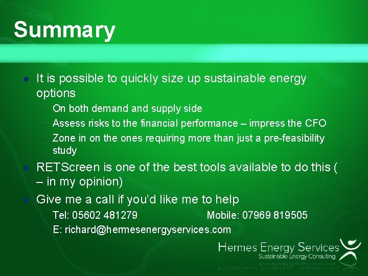 Summary l It is possible to quickly size up sustainable energy options – –