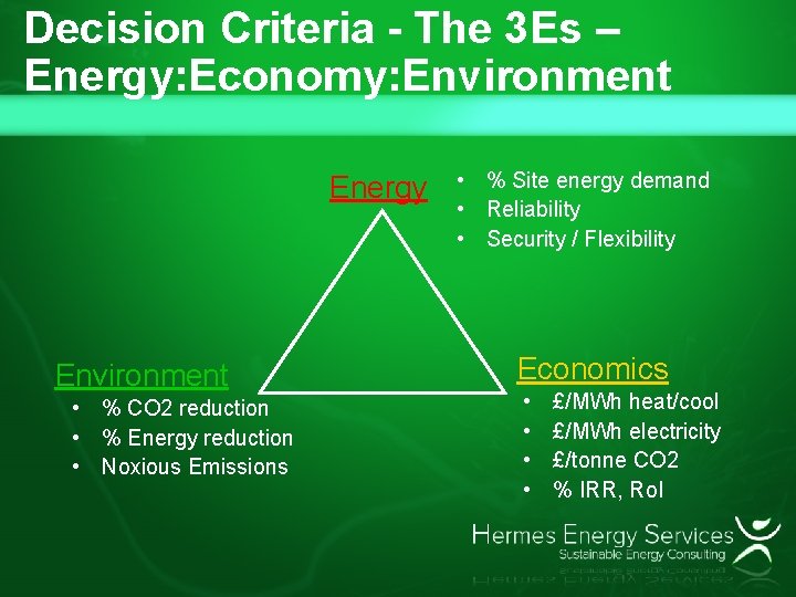 Decision Criteria - The 3 Es – Energy: Economy: Environment Energy Environment • %