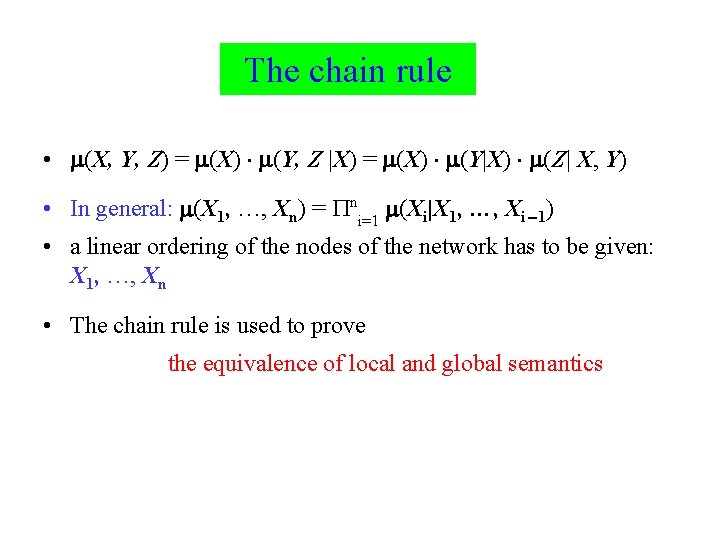 The chain rule • (X, Y, Z) = (X) (Y, Z |X) = (X)