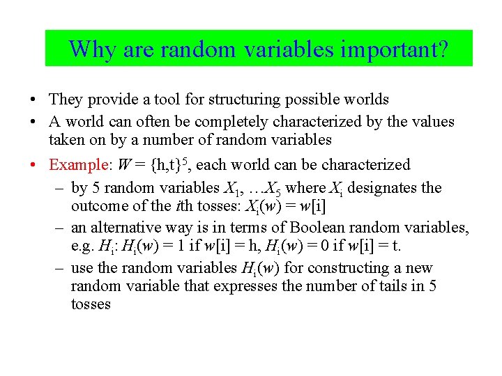 Why are random variables important? • They provide a tool for structuring possible worlds