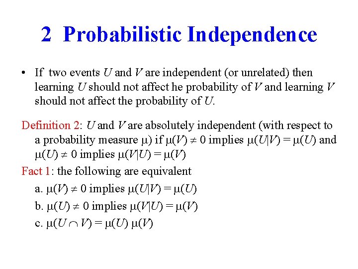 2 Probabilistic Independence • If two events U and V are independent (or unrelated)