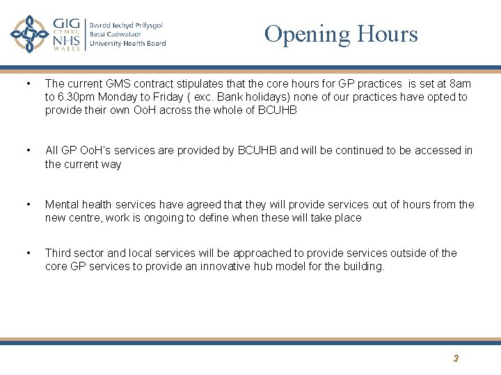 Opening Hours • The current GMS contract stipulates that the core hours for GP
