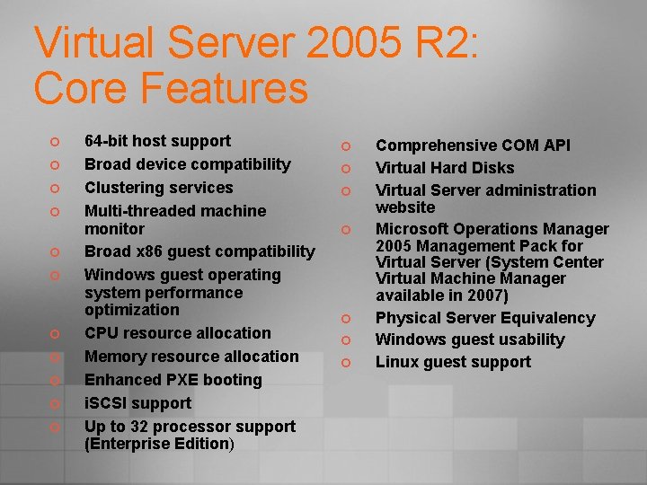 Virtual Server 2005 R 2: Core Features ¢ ¢ ¢ 64 -bit host support