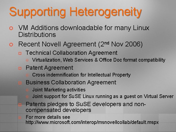 Supporting Heterogeneity ¢ ¢ VM Additions downloadable for many Linux Distributions Recent Novell Agreement