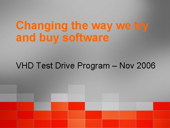 Changing the way we try and buy software VHD Test Drive Program – Nov