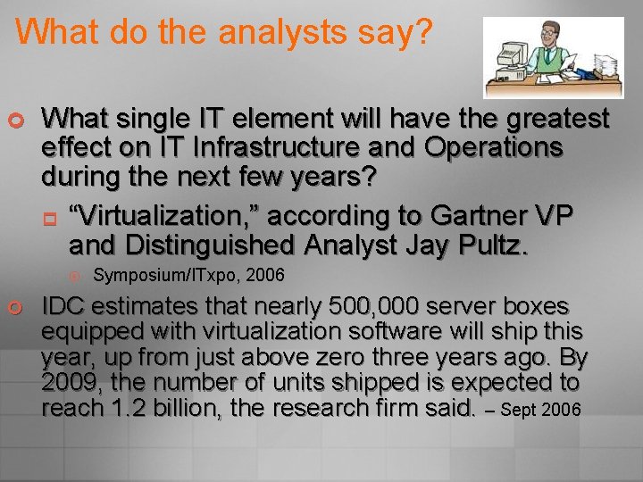 What do the analysts say? ¢ What single IT element will have the greatest