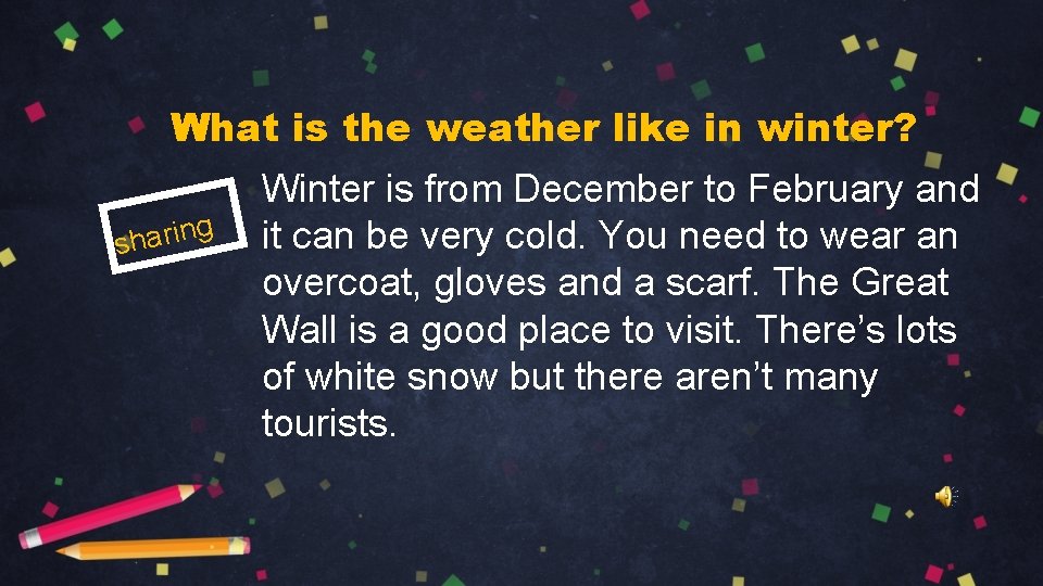 What is the weather like in winter? Winter is from December to February and