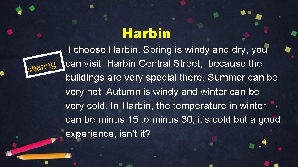 Harbin I choose Harbin. Spring is windy and dry, you g can visit Harbin