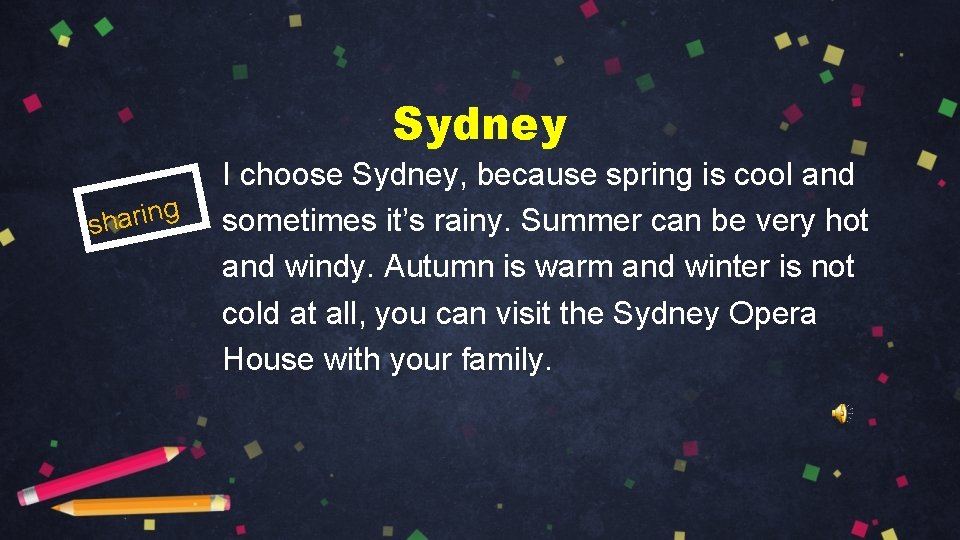 Sydney g n i r a h s I choose Sydney, because spring is