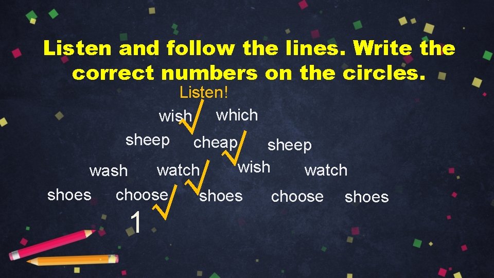 Listen and follow the lines. Write the correct numbers on the circles. Listen! wish