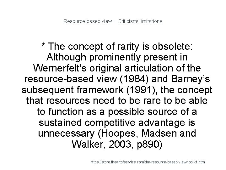 Resource-based view - Criticism/Limitations * The concept of rarity is obsolete: Although prominently present