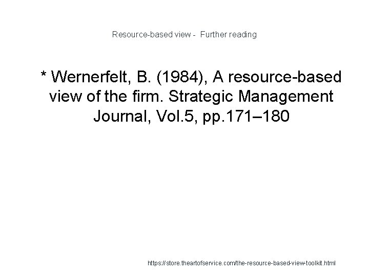 Resource-based view - Further reading 1 * Wernerfelt, B. (1984), A resource-based view of