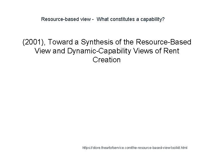 Resource-based view - What constitutes a capability? 1 (2001), Toward a Synthesis of the