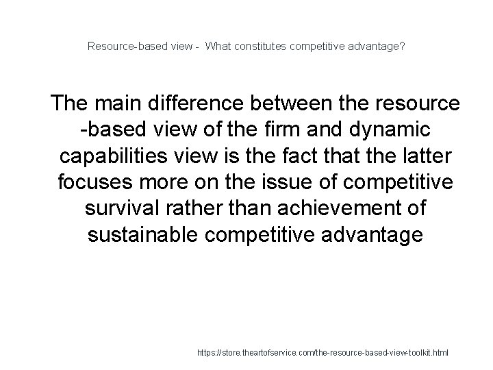 Resource-based view - What constitutes competitive advantage? 1 The main difference between the resource